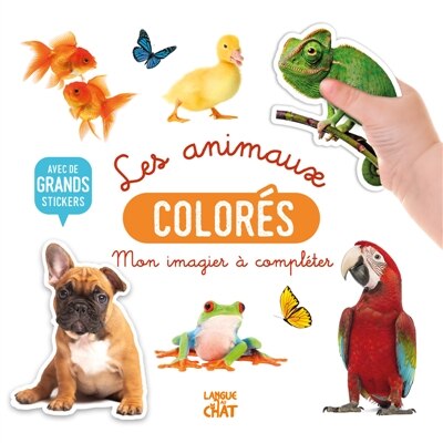 Front cover_Mon bel imagier à compléter : Les animaux colorés : Avec de grands stickers