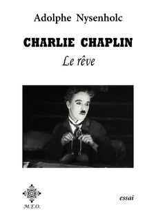 Front cover_Charlie Chaplin : le rêve : contrepoint entre le créateur et sa céature