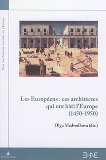 Couverture_Les Europ�ens : ces architectes qui ont b�ti l'Europe