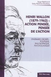 Couverture_Henri Wallon (1879-1962) : Action Pensée, Pensée De L'action