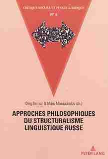 Approches philosophiques du structuralisme linguistique russe by Oleg Bernaz