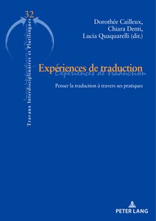 Expériences De Traduction: Penser La Traduction À Travers Ses Pratiques