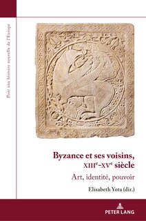 Couverture_Byzance et ses voisins, XIIIe-XVe siècle