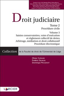 Front cover_Droit judiciaire, Vol. 2. Procédure civile, Vol. 3. Saisies conservatoires, voies d'exécution et règlement collectif de dettes : arbitrage, médiation et droit collaboratif : procédure électronique