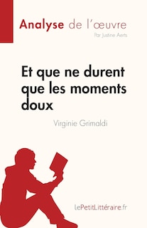 Front cover_Et que ne durent que les moments doux de Virginie Grimaldi (Analyse de l'oeuvre)