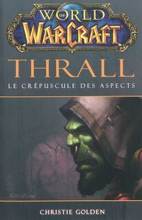 Front cover_World of Warcraft Thrall le crépuscule des Aspects
