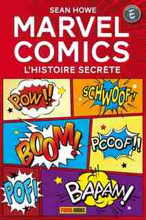 Marvel Comics L'histoire secrète de Sean Howe