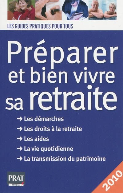 Front cover_Préparer et bien vivre sa retraite : les démarches, les droits à la retraite, les aides, la vie quotidienne, la transmission du patrimoine