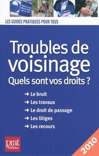 Front cover_Troubles de voisinage : quels sont vos droits ? : le bruit, les travaux, le droit de passage, les litiges, les recours