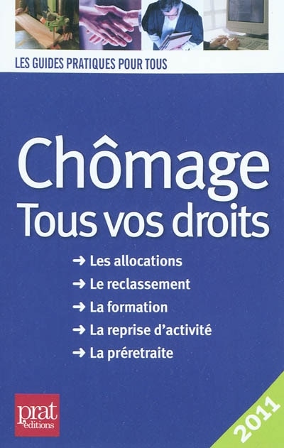 Couverture_Chômage, tous vos droits 2011 : les allocations, le reclassement, la formation, la reprise d'activité, la préretraite