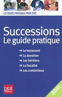 Front cover_Successions : le guide pratique : le testament, la donation, les héritiers, la fiscalité, les contentieux