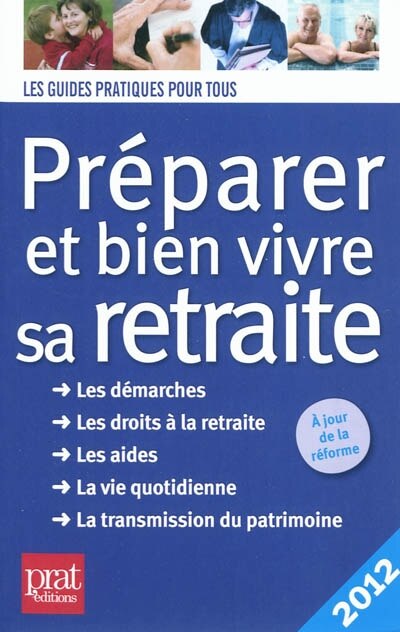 Front cover_Préparer et bien vivre sa retraite : les démarches, les droits à la retraite, les aides, la vie quotidienne, la transmission du patrimoine