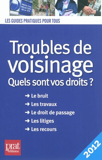 Couverture_Troubles de voisinage : quels sont vos droits ? : le bruit, les travaux, le droit de passage, les litiges, les recours