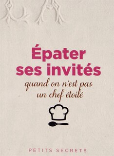Front cover_Epater ses invités quand on n'est pas un chef étoilé