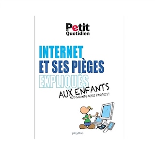 Front cover_Internet et ses pièges expliqués aux enfants et aux grands aussi parfois !