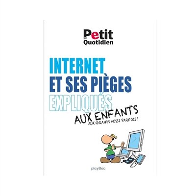 Front cover_Internet et ses pièges expliqués aux enfants et aux grands aussi parfois !