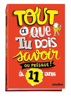 Tout ce que tu dois savoir à 11 ans