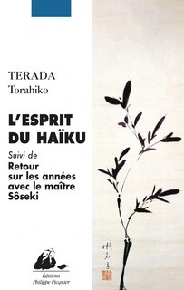 L' esprit du haïku ; Retour sur les années avec le maître Natsume Sôseki