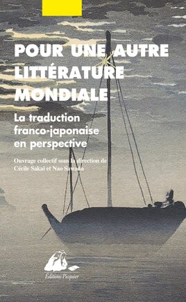 Pour une autre littérature mondiale: la traduction franco-japonaise en perspective