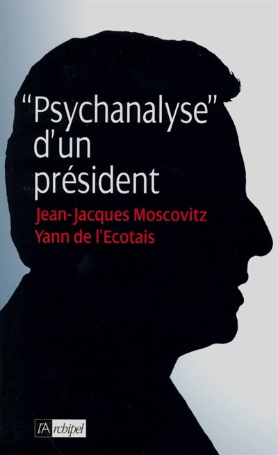 Front cover_Psychanalyse d'un pr&eacute;sident