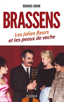 Georges Brassens: les jolies fleurs et les peaux de vache