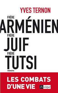 Couverture_Frère arménien, frère juif, frère tutsi : les combats d'une vie : mémoires