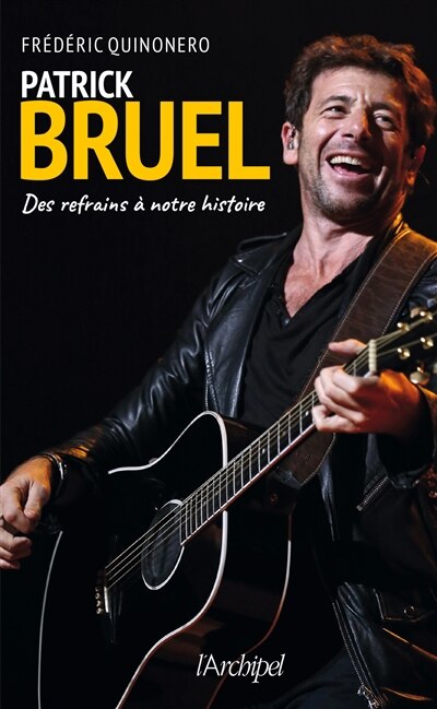 Patrick Bruel: des refrains à notre histoire