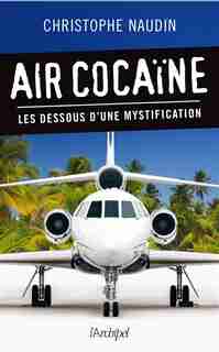 Air cocaïne : les dessous d'une mystification de Christophe Naudin