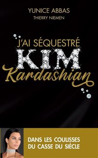 Front cover_J'ai séquestré Kim Kardashian