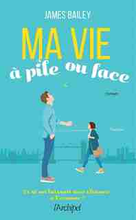 Ma vie à pile ou face de James Bailey