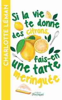 Si la vie te donne des citrons, fais-en une tarte meringuée de Charlotte Leman