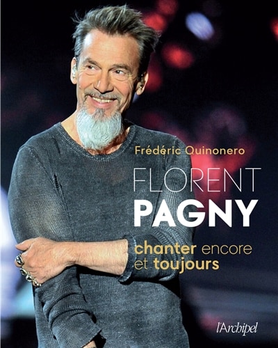 Florent Pagny: chanter encore et toujours