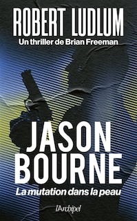 Front cover_Jason Bourne : la mutation dans la peau