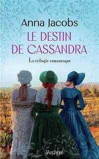 Couverture_Le destin de Cassandra : la trilogie romanesque