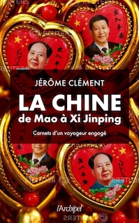 Front cover_La Chine de Mao à Xi Jinping : carnets d'un voyageur engagé