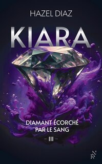 Couverture_Kiara, diamant ecorche par le sang - tome 3