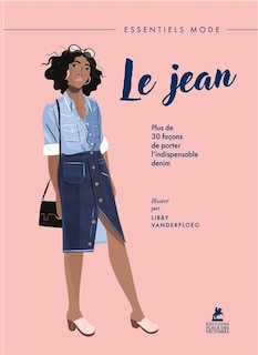 Couverture_Le jean : plus de 30 façons de porter l'indispensable denim