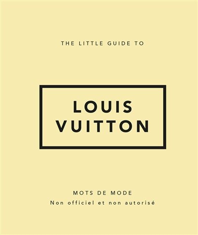 Couverture_The little guide to Louis Vuitton : mots de mode : non officiel et non autorisé