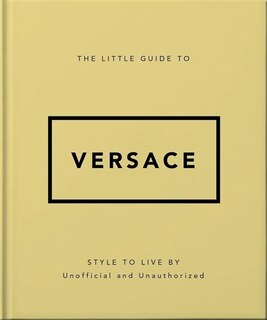 Couverture_The little guide to Versace : mots de mode : non officiel et non autorisé