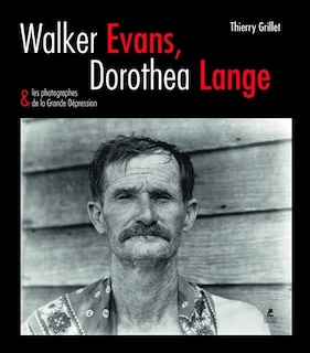 Couverture_Walker Evans, Dorothea Lange & les photographes de la Grande Dépression