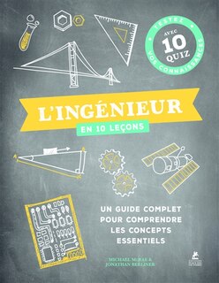 Front cover_L'ingénieur en 10 leçons : un guide complet pour comprendre les concepts essentiels : testez vos connaissances avec 10 quiz