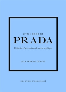 Couverture_Little book of Prada : l'histoire d'une maison de mode mythique : non officiel et non autorisé