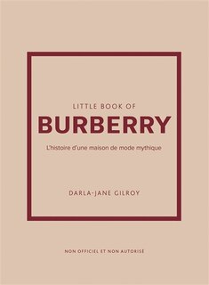 Couverture_Little book of Burberry : l'histoire d'une maison de mode mythique : non officiel et non autorisé