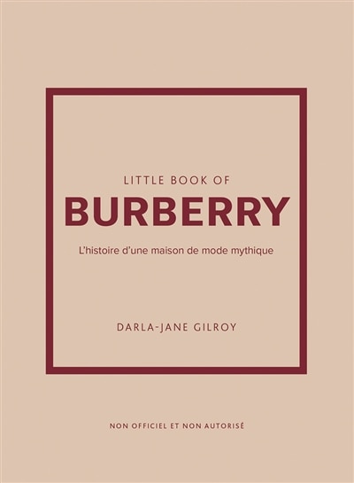 Couverture_Little book of Burberry : l'histoire d'une maison de mode mythique : non officiel et non autorisé