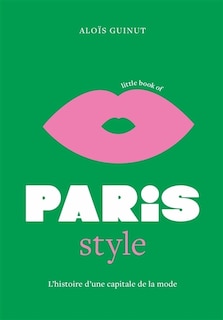 Couverture_Little book of Paris style : l'histoire d'une capitale de la mode