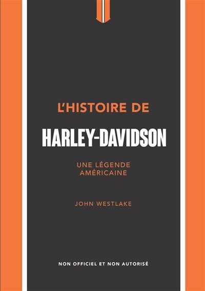 Front cover_L'histoire de Harley-Davidson : une légende américaine : non officiel et non autorisé