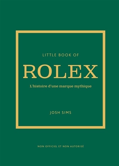 Front cover_Little book of Rolex : l'histoire d'une marque mythique : non officiel et non autorisé