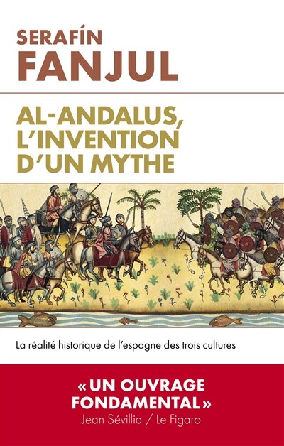 Couverture_Al- Andalus, l'invention d'un mythe : la réalité historique de l'Espagne des trois cultures