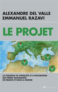 Couverture_Le projet : la stratégie de conquête et d'infiltration des Frères musulmans en France et dans le monde