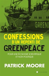 Front cover_Confessions d'un repenti de Greenpeace : pour une écologie scientifique et non politique